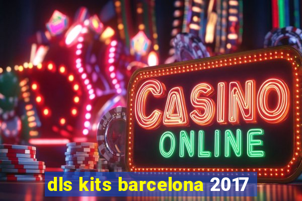 dls kits barcelona 2017